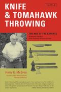 Knife & Tomahawk Throwing: The Art Of The Experts