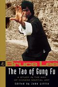 Bruce Lee: The Tao Of Gung Fu: Commentaries On The Chinese Martial Arts