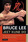 Jeet Kune Do: Bruce Lee's Commentaries On The Martial Way