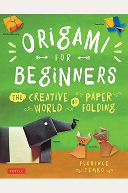 Origami For Beginners: The Creative World Of Paper Folding: Easy Origami Book With 36 Projects: Great For Kids Or Adult Beginners Origami For Beginners: The Creative World Of Paper Folding: Easy Origami Book With 36 Projects: Great For Kids Or Adult Beginners
