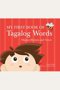My First Book Of Tagalog Words: Filipino Rhymes And Verses My First Book Of Tagalog Words: Filipino Rhymes And Verses