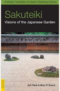 Sakuteiki: Visions of the Japanese Garden: A Modern Translation of Japan's Gardening Classic