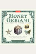 Money Origami Kit: Make The Most Of Your Dollar: Origami Book With 60 Origami Paper Dollars, 21 Projects And Instructional Dvd