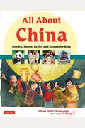 All about China: Stories, Songs, Crafts and More for Kids