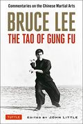 Bruce Lee: The Tao Of Gung Fu: Commentaries On The Chinese Martial Arts