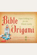 Bible Origami: Paper-Folding Fun For The Whole Family [With Origami Paper]