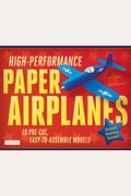 High-Performance Paper Airplanes Kit: 10 Pre-Cut, Easy-To-Assemble Models: Kit With Pop-Out Cards, Paper Airplanes Book, & Catapult Launcher: Great Fo