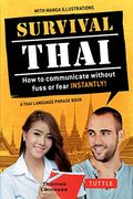 Survival Thai: How To Communicate Without Fuss Or Fear Instantly! (Thai Phrasebook & Dictionary)