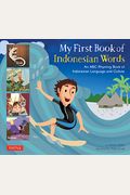 My First Book Of Indonesian Words: An Abc Rhyming Book Of Indonesian Language And Culture