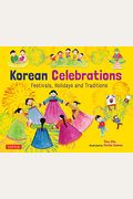 Korean Celebrations: Festivals, Holidays And Traditions