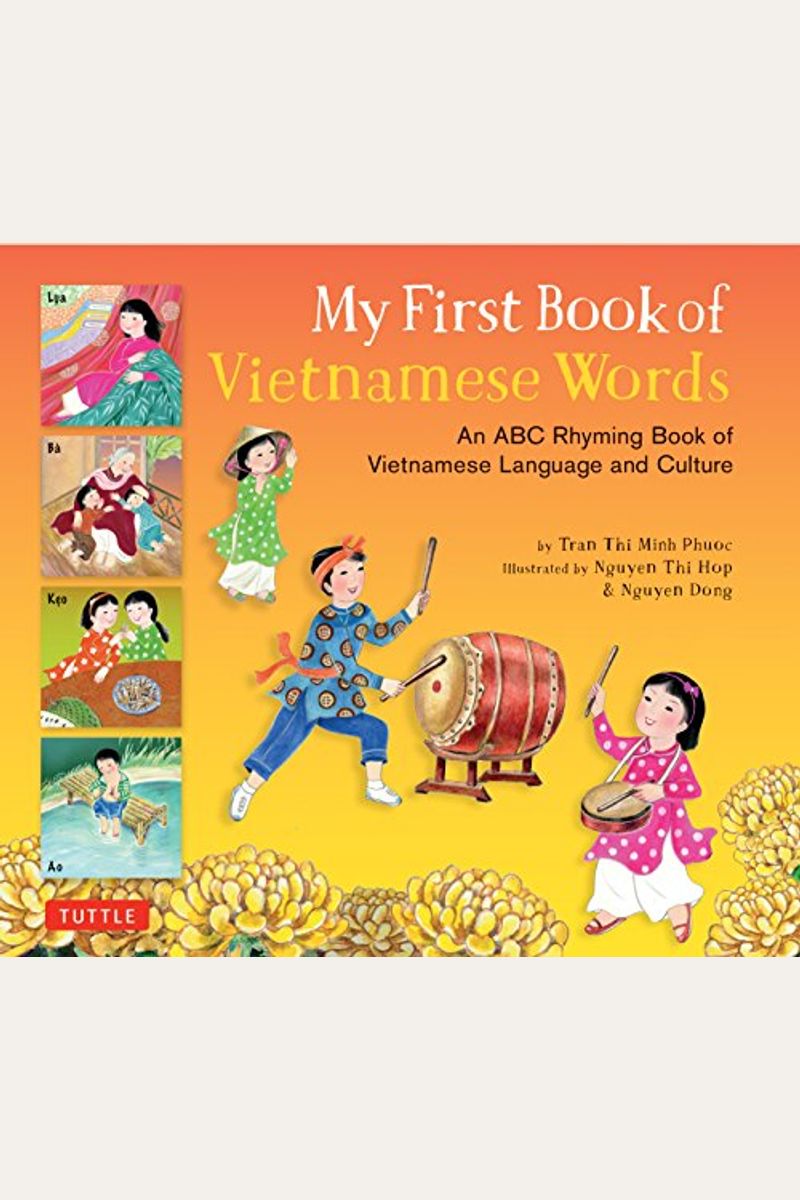 My First Book Of Vietnamese Words: An Abc Rhyming Book Of Vietnamese Language And Culture