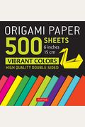 Origami Paper 500 Sheets Vibrant Colors 6 (15 Cm): Tuttle Origami Paper: Double-Sided Origami Sheets Printed With 12 Different Designs (Instructions F