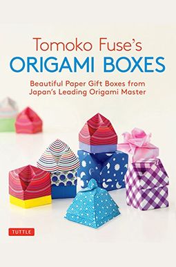 Tomoko Fuse's Origami Boxes: Beautiful Paper Gift Boxes From Japan's Leading Origami Master (Origami Book With 30 Projects) Tomoko Fuse's Origami Boxes: Beautiful Paper Gift Boxes From Japan's Leading Origami Master (Origami Book With 30 Projects)