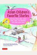 Asian Children's Favorite Stories: Folktales From China, Japan, Korea, India, The Philippines And Other Asian Lands