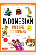 Indonesian Picture Dictionary: Learn 1,500 Indonesian Words And Expressions (Ideal For Ib Exam Prep; Includes Online Audio)