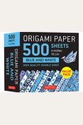 Origami Paper 500 Sheets Blue And White 4 (10 Cm): Double-Sided Origami Sheets Printed With 12 Different Designs