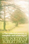 The Poetry Of Robert Frost: The Collected Poems, Complete And Unabridged (Owl Book)