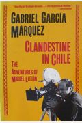 Clandestine In Chile: The Adventures Of Miguel Littin