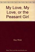 My Love, My Love, Or, The Peasant Girl