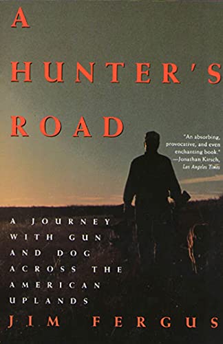 A Hunter's Road: A Journey with Gun and Dog Across the American Uplands