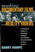 Making Documentary Films And Reality Videos: A Practical Guide To Planning, Filming, And Editing Documentaries Of Real Events