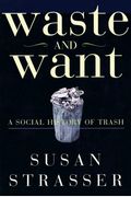Waste And Want: A Social History Of Trash