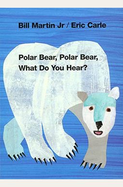 Polar Bear, Polar Bear, What Do You Hear? Polar Bear, Polar Bear, What Do You Hear?