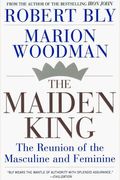 The Maiden King: The Reunion Of Masculine And Feminine