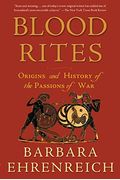 Blood Rites: Origins And History Of The Passions Of War