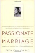 Passionate Marriage: Love, Sex, And Intimacy In Emotionally Committed Relationships
