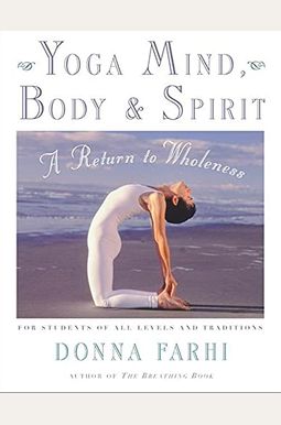 Yoga Mind, Body & Spirit: A Return To Wholeness Yoga Mind, Body & Spirit: A Return To Wholeness