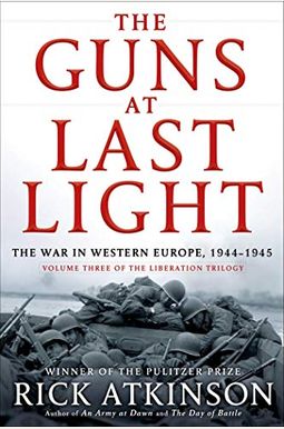 The Guns At Last Light: The War In Western Europe, 1944-1945 The Guns At Last Light: The War In Western Europe, 1944-1945