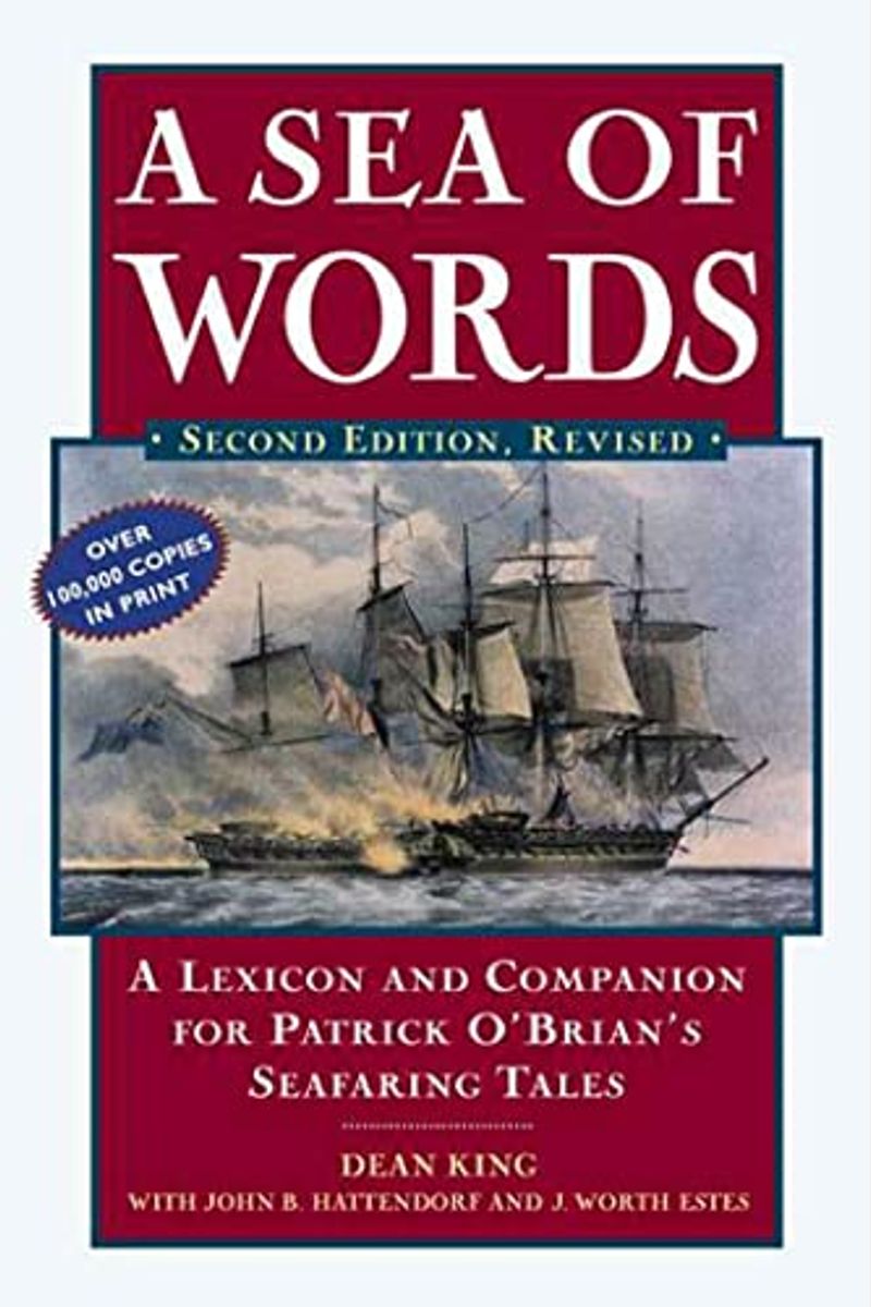 A Sea Of Words: A Lexicon And Companion To The Complete Seafaring Tales Of Patrick O'brian
