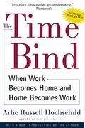 The Time Bind: When Work Becomes Home And Home Becomes Work