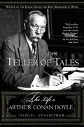 Teller Of Tales: The Life Of Arthur Conan Doyle