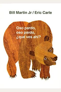 Oso Pardo, Oso Pardo, ¿Qué Ves Ahí?: / Brown Bear, Brown Bear, What Do You See? (Spanish Edition) Oso Pardo, Oso Pardo, ¿Qué Ves Ahí?: / Brown Bear, Brown Bear, What Do You See? (Spanish Edition)