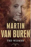 Martin Van Buren: The American Presidents Series: The 8th President, 1837-1841
