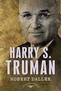 Harry S. Truman: The American Presidents Series: The 33rd President, 1945-1953