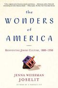 The Wonders Of America: Reinventing Jewish Culture 1880-1950