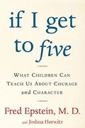 If I Get To Five: What Children Can Teach Us About Courage And Character