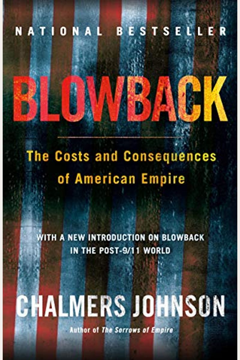 Blowback: The Costs And Consequences Of American Empire