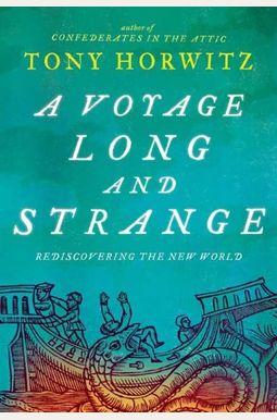 A Voyage Long And Strange: Rediscovering The New World A Voyage Long And Strange: Rediscovering The New World