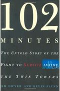 102 Minutes: The Untold Story Of The Fight To Survive Inside The Twin Towers