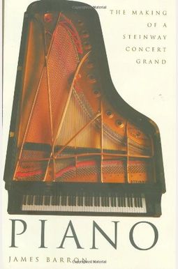 Piano: The Making Of A Steinway Concert Grand Piano: The Making Of A Steinway Concert Grand
