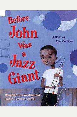 Before John Was a Jazz Giant: A Song of John Coltrane Before John Was a Jazz Giant: A Song of John Coltrane