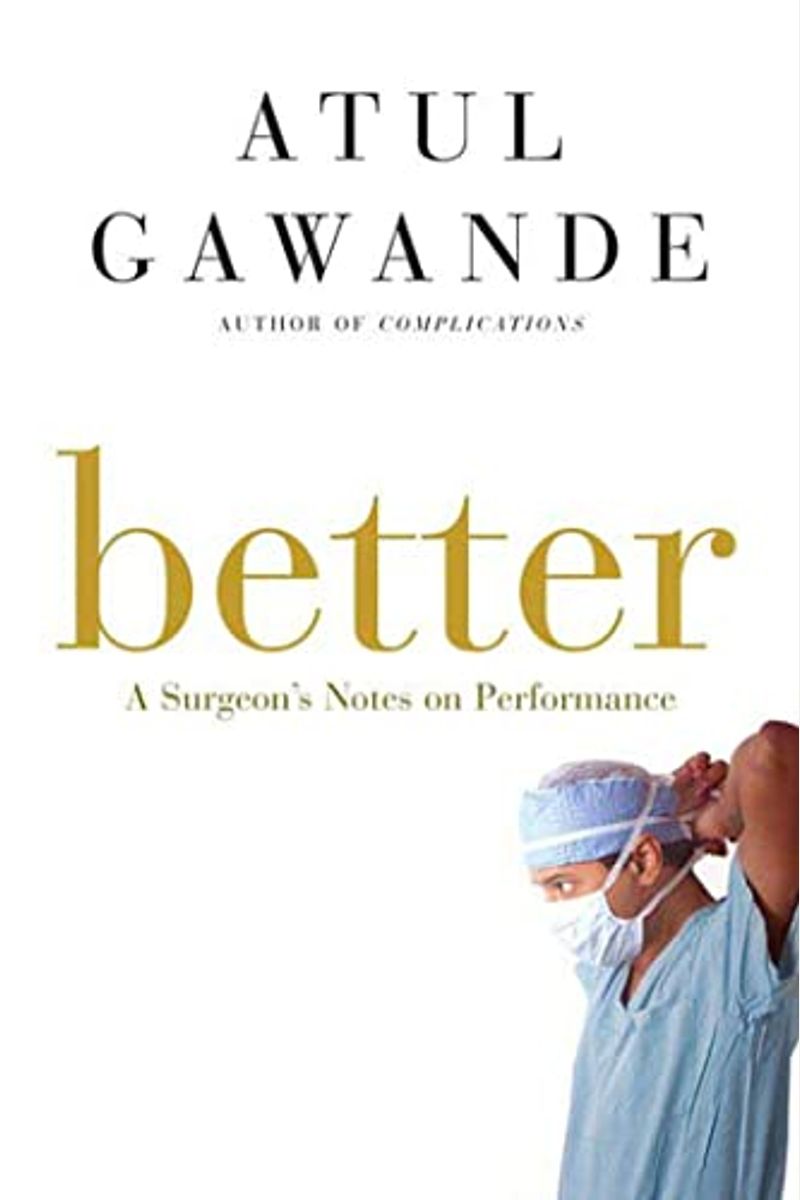 Better: A Surgeon's Notes On Performance