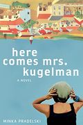 Here Comes Mrs. Kugelman: A Novel