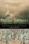 Brutal Journey: The Epic Story Of The First Crossing Of North America