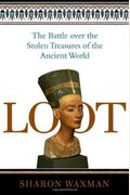 Loot: The Battle Over The Stolen Treasures Of The Ancient World