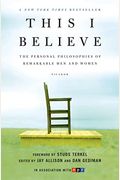 This I Believe: The Personal Philosophies Of Remarkable Men And Women